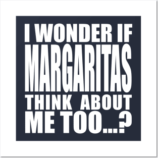 I wonder if margaritas Think about me too Posters and Art